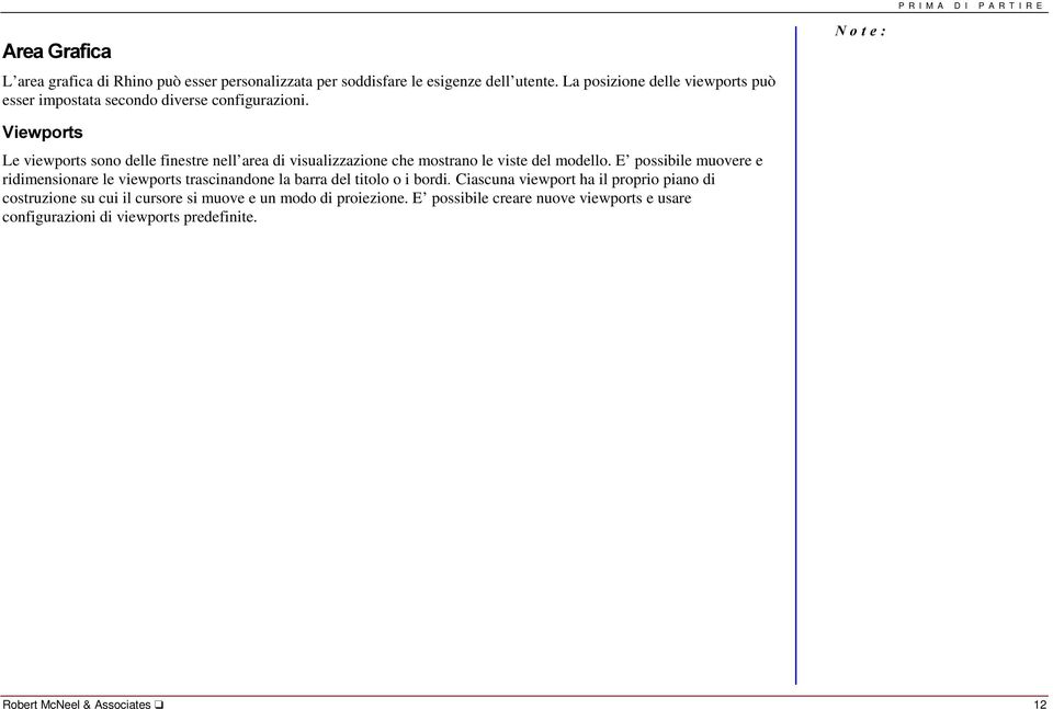 9LHZSRUWV Le viewports sono delle finestre nell area di visualizzazione che mostrano le viste del modello.