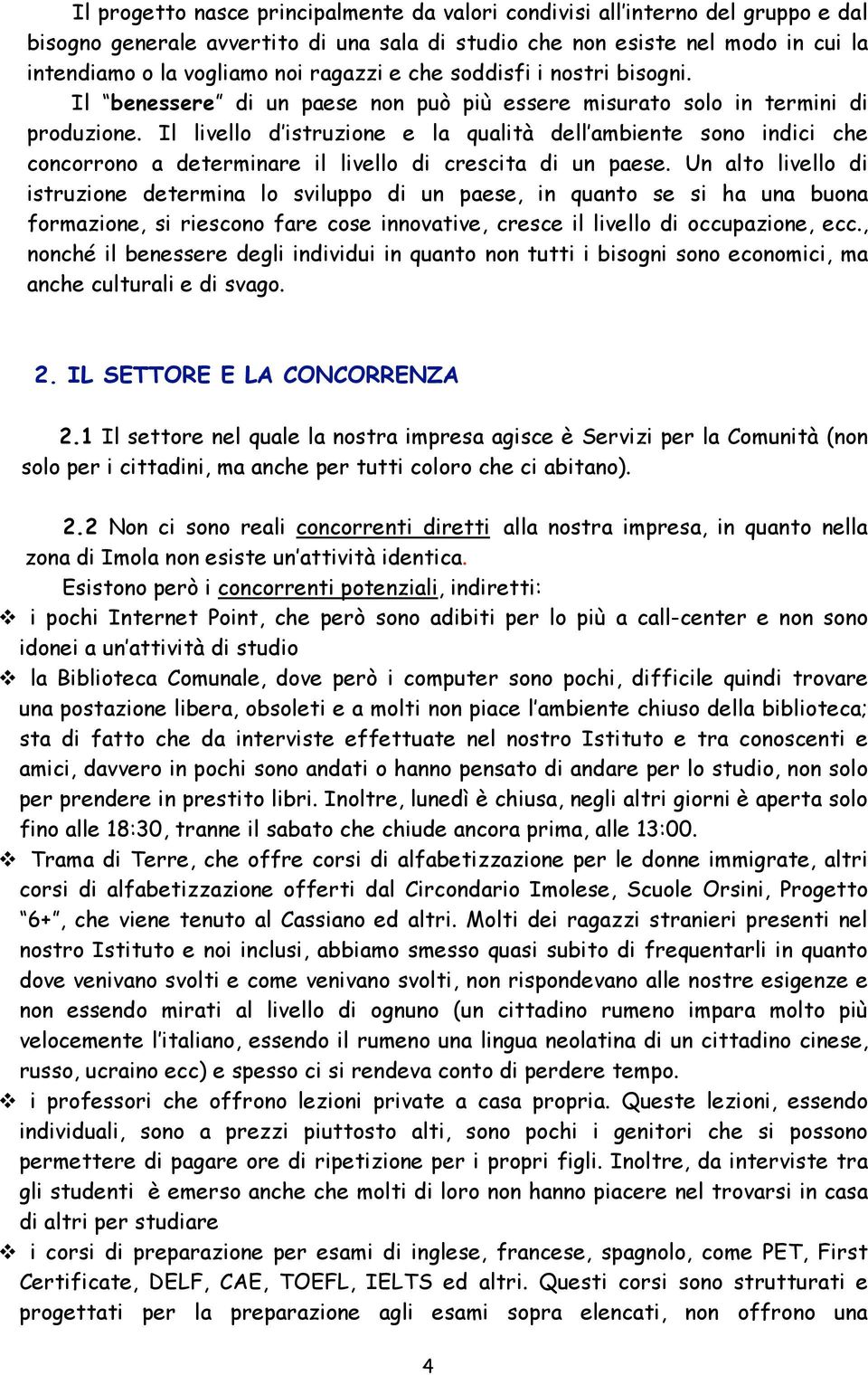 Il d istruzione e la qualità dell ambiente sono indici che concorrono a determinare il di crescita di un paese.