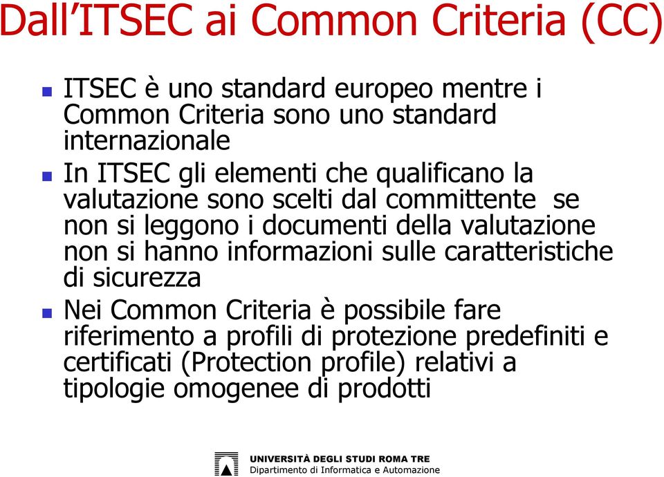 documenti della valutazione non si hanno informazioni sulle caratteristiche di sicurezza Nei Common Criteria è