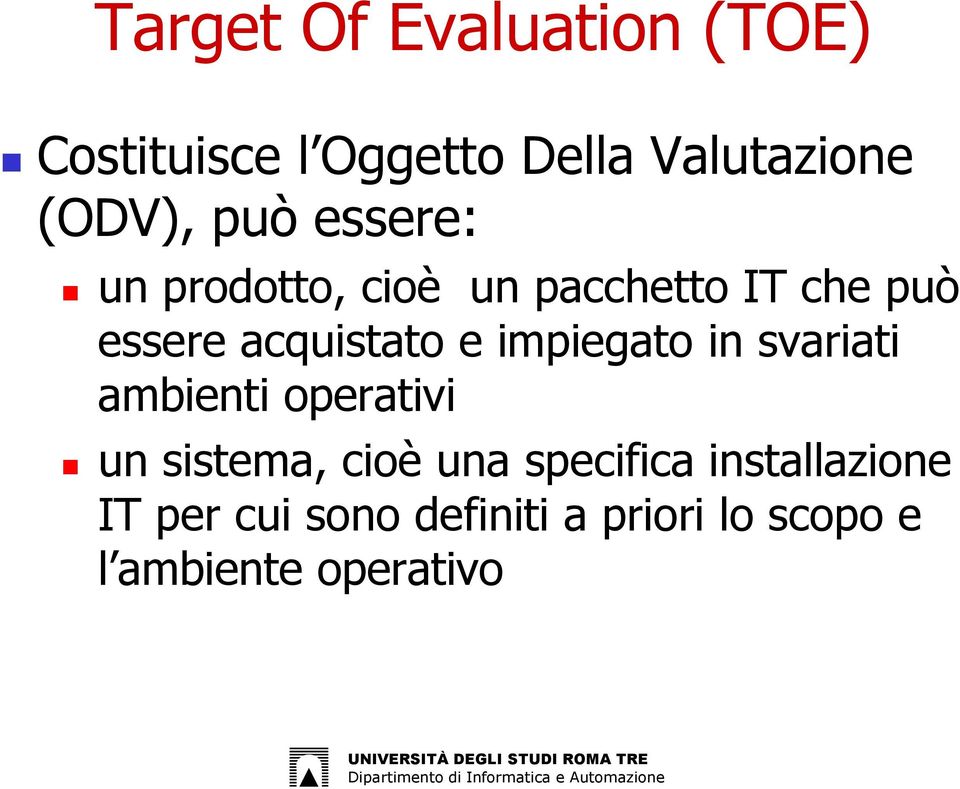 impiegato in svariati ambienti operativi un sistema, cioè una specifica