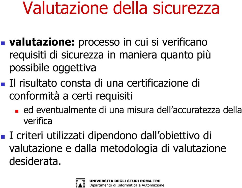 conformità a certi requisiti ed eventualmente di una misura dell accuratezza della verifica I