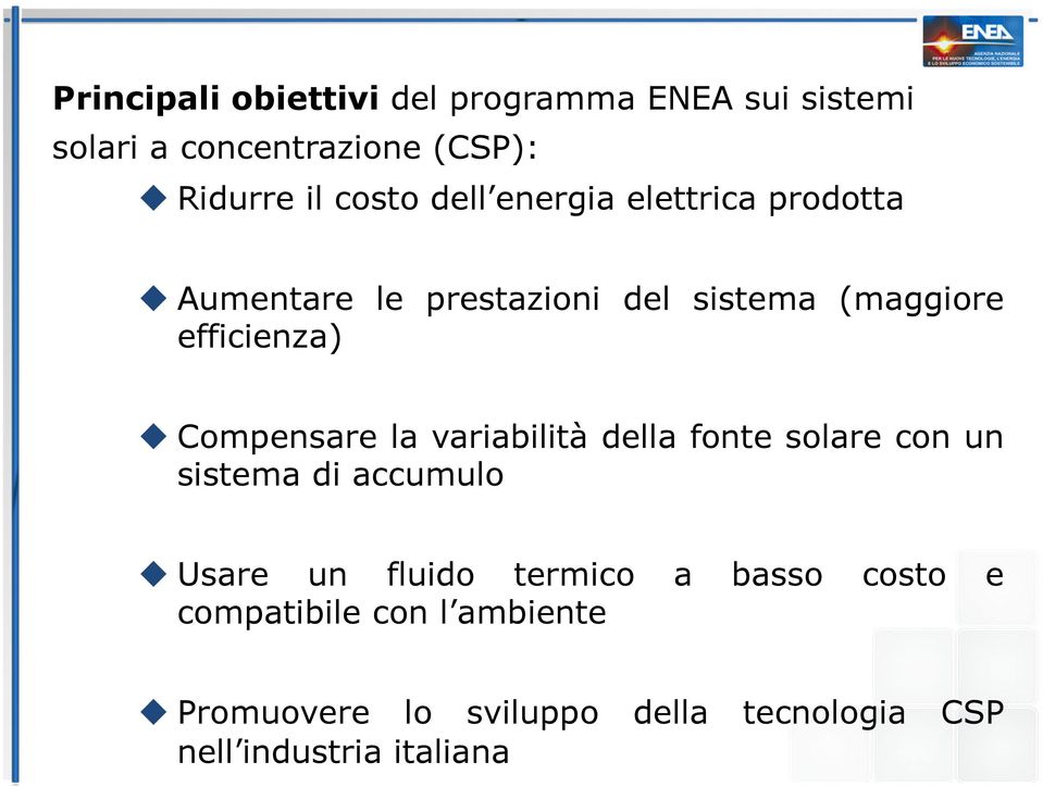 Compensare la variabilità della fonte solare con un sistema di accumulo Usare un fluido termico a