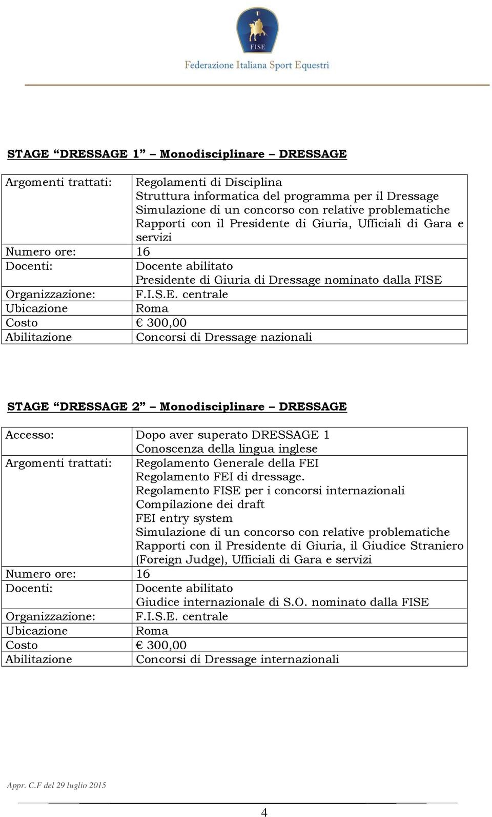 trattati: Regolamento Generale della FEI Regolamento FEI di dressage.