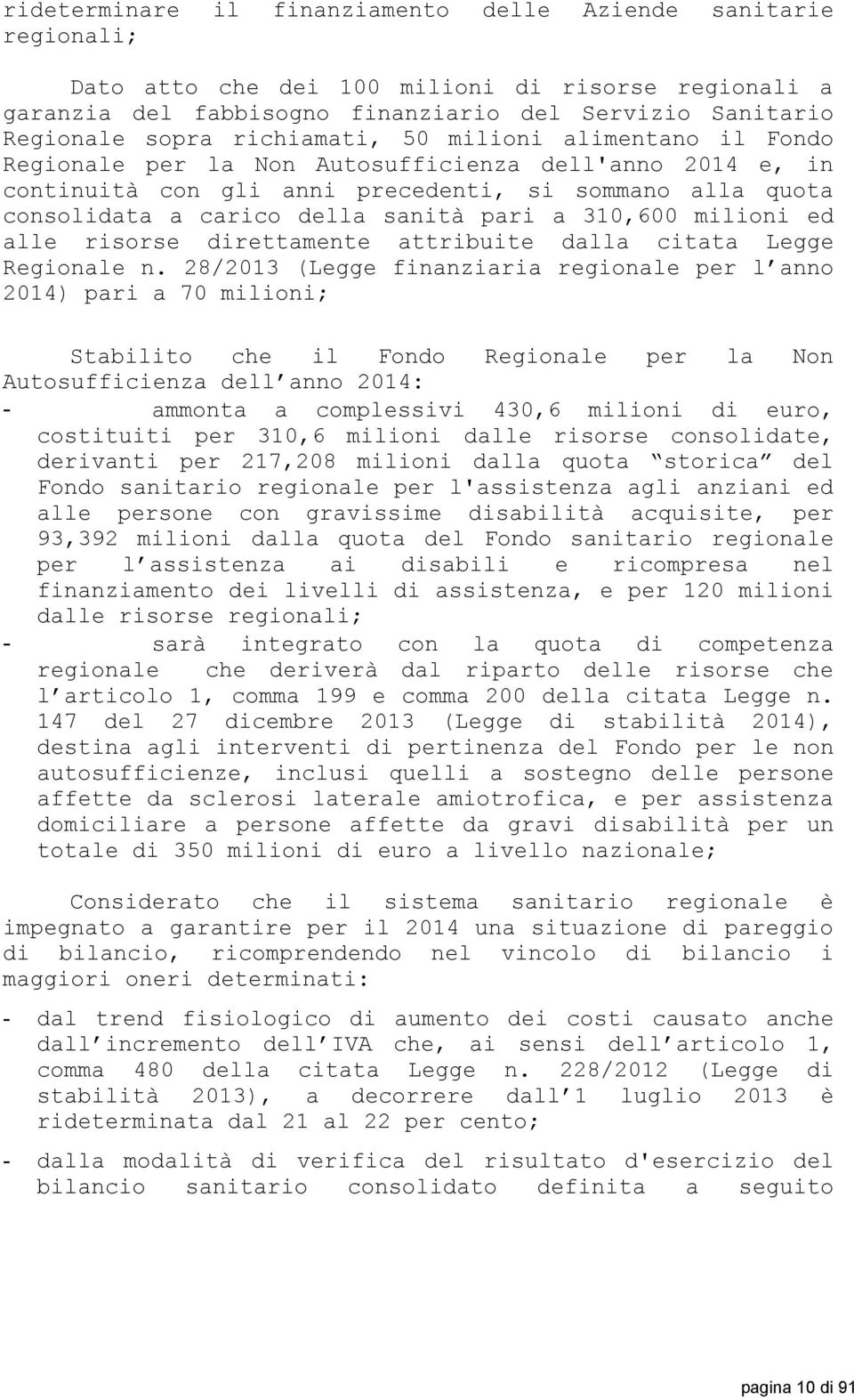 310,600 milioni ed alle risorse direttamente attribuite dalla citata Legge Regionale n.