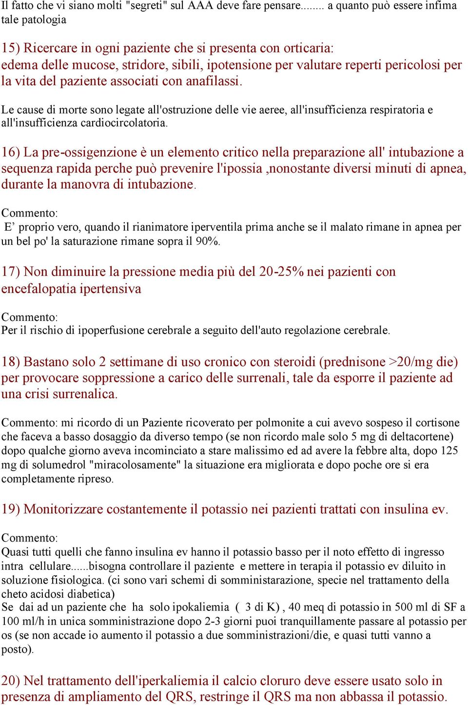 vita del paziente associati con anafilassi. Le cause di morte sono legate all'ostruzione delle vie aeree, all'insufficienza respiratoria e all'insufficienza cardiocircolatoria.