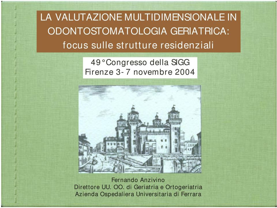 SIGG Firenze 3-7 novembre 2004 Fernando Anzivino Direttore UU. OO.