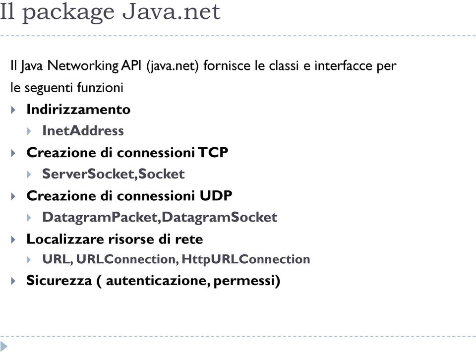 InetAddress Creazione di connessioni TCP ServerSocket,Socket Creazione di connessioni