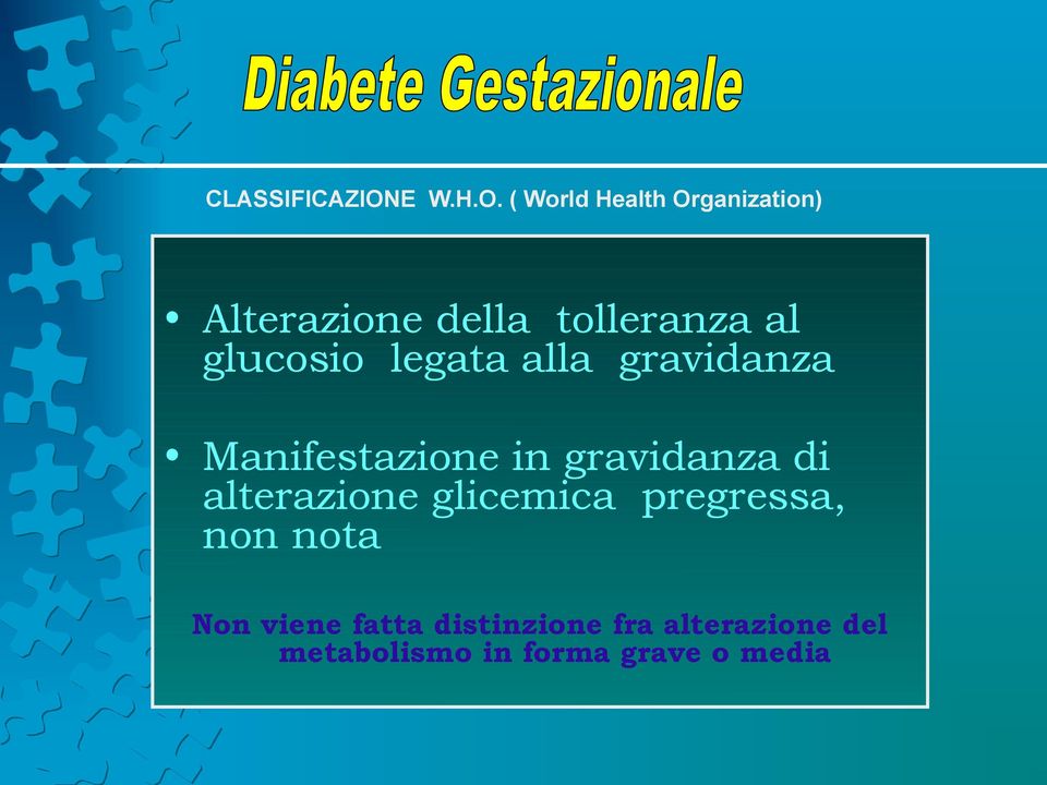 ( World Health Organization) Alterazione della tolleranza al