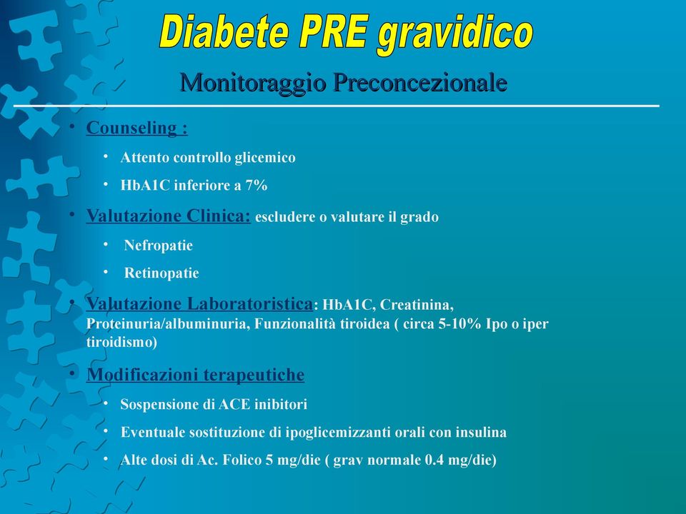 Proteinuria/albuminuria, Funzionalità tiroidea ( circa 5-10% Ipo o iper tiroidismo) Modificazioni terapeutiche