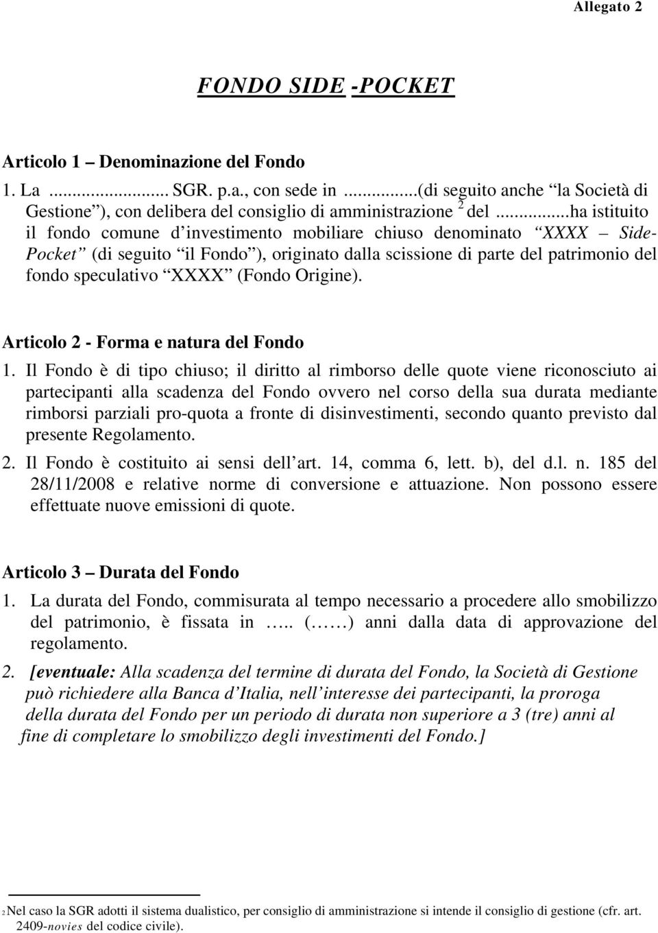 (Fondo Origine). Articolo 2 - Forma e natura del Fondo 1.