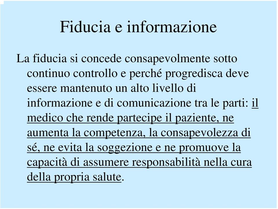 il medico che rende partecipe il paziente, ne aumenta la competenza, la consapevolezza di sé, ne