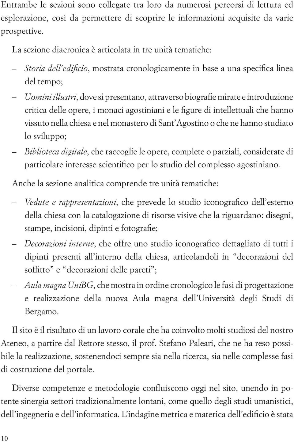 biografie mirate e introduzione critica delle opere, i monaci agostiniani e le figure di intellettuali che hanno vissuto nella chiesa e nel monastero di Sant Agostino o che ne hanno studiato lo