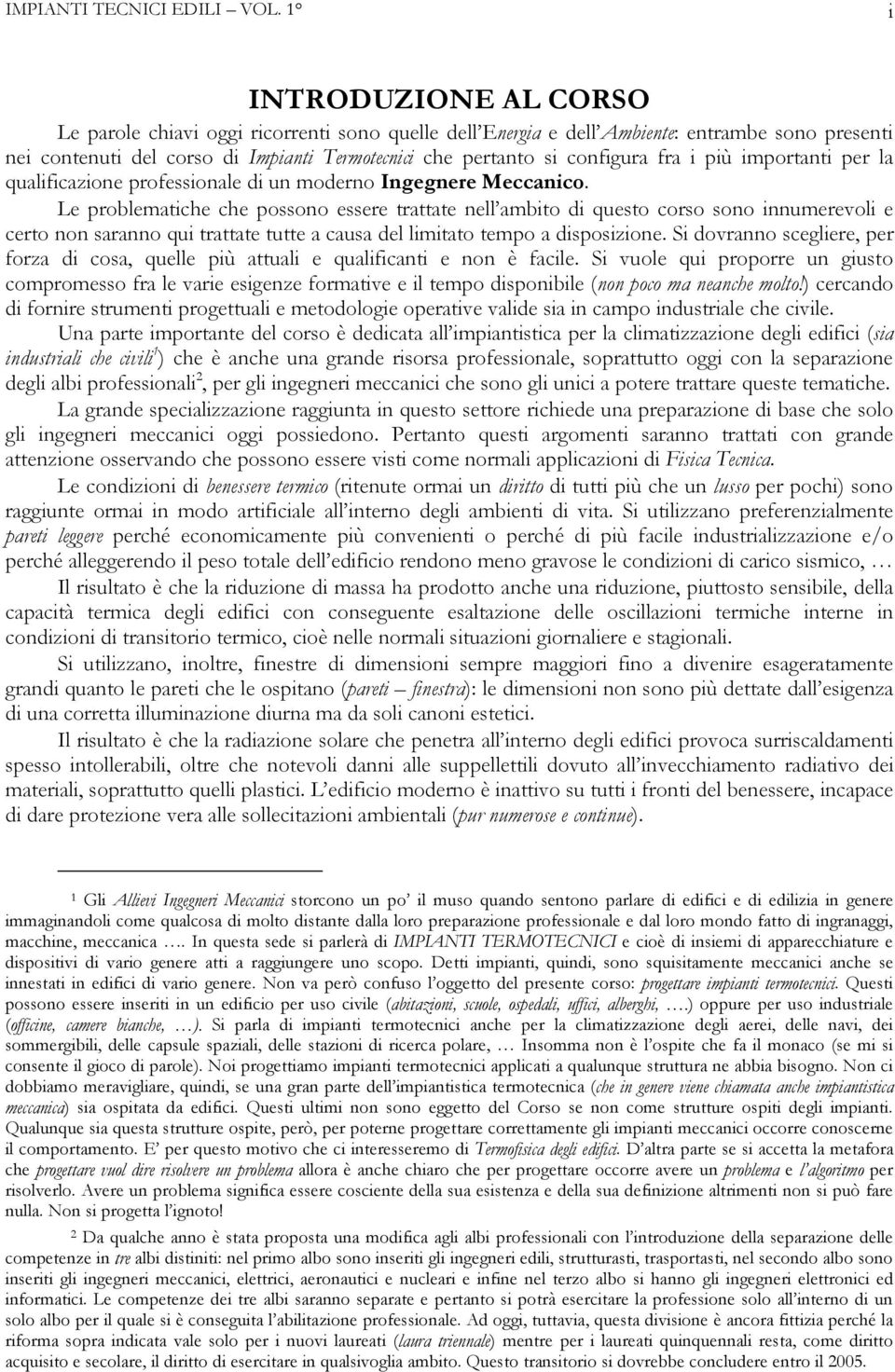 fra i più importanti per la qualificazione professionale di un moderno Ingegnere Meccanico.