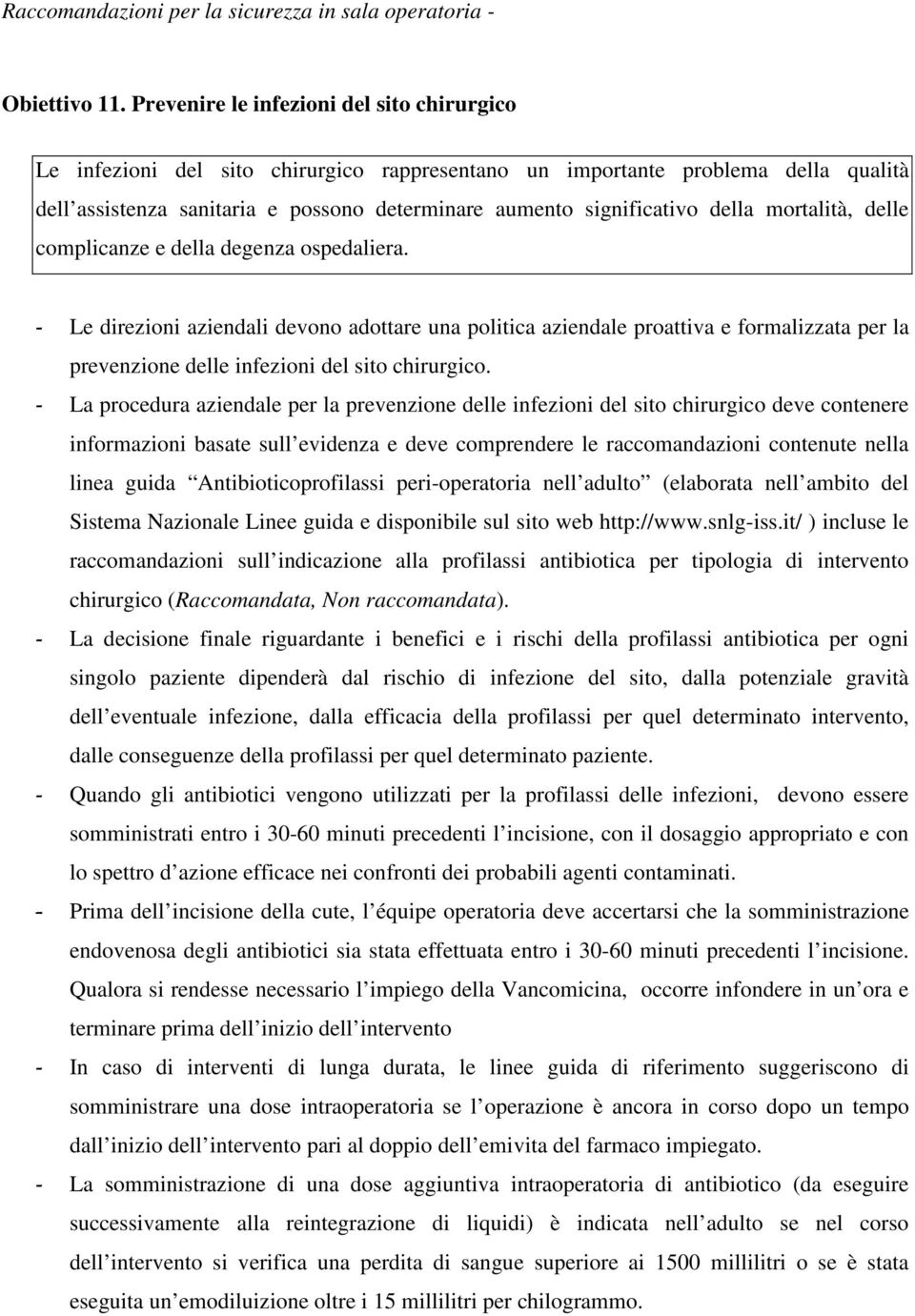 della mortalità, delle complicanze e della degenza ospedaliera.