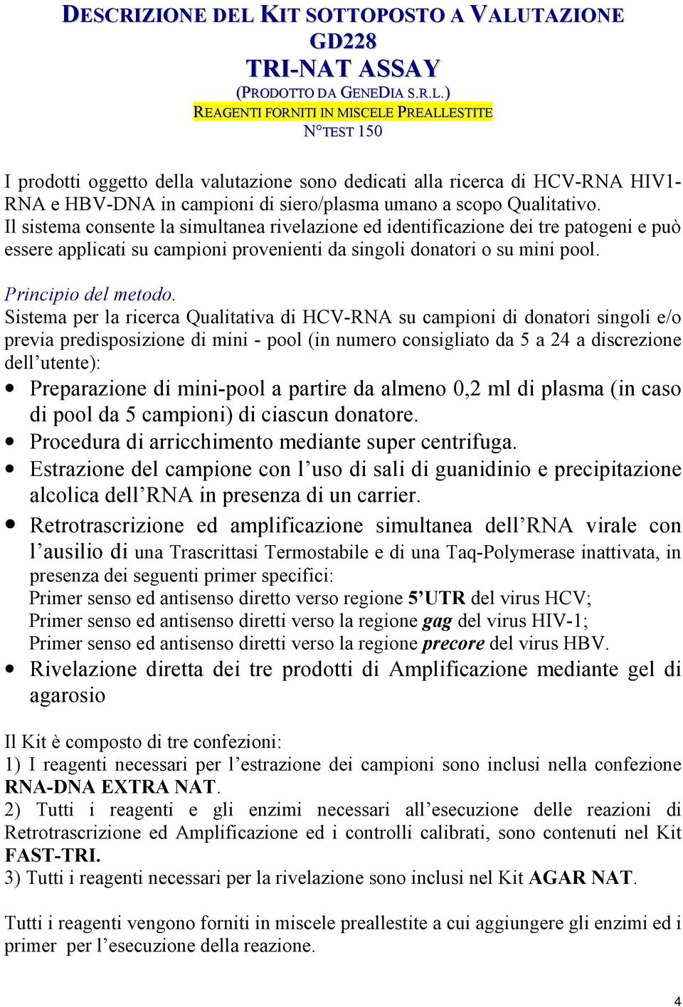 TAZIONE GD228 TRI-NAT ASSAY (PRODOTTO DA GENEDIA S.R.L.