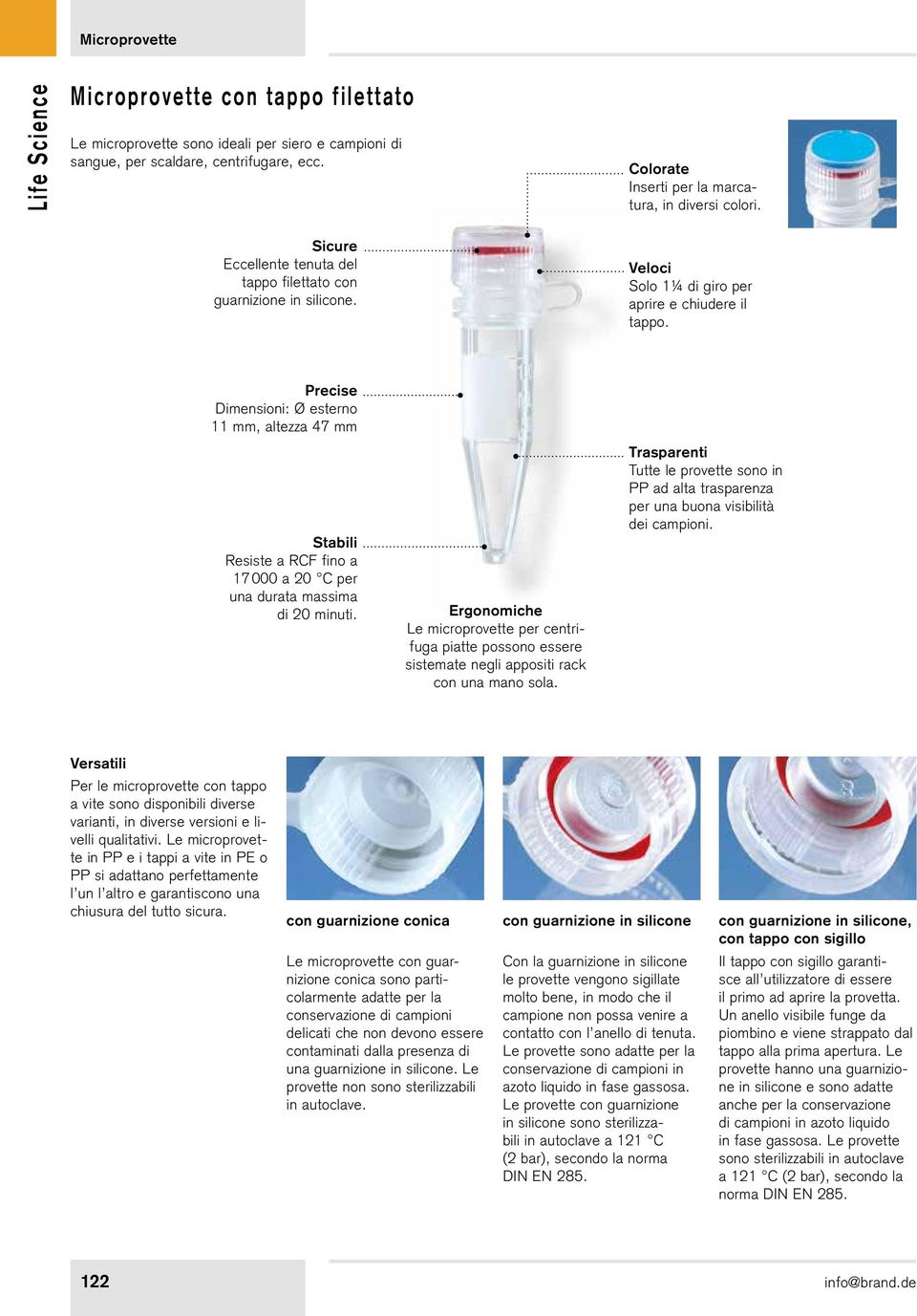 Precise Dimensioni: Ø esterno 11, altezza 47 Stabili Resiste a RCF fino a 17000 a 20 C per una durata massima di 20 minuti.