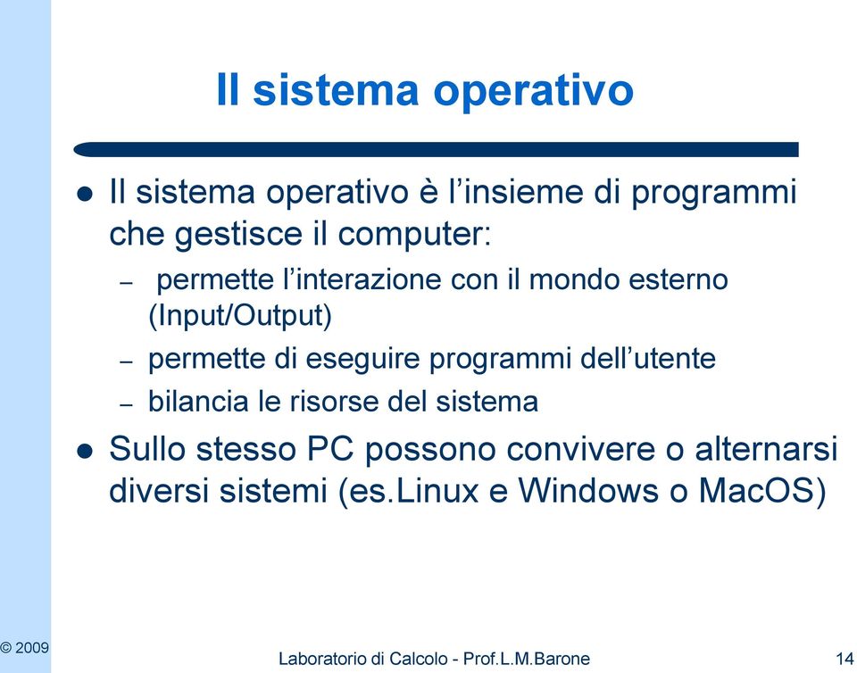 programmi dell utente bilancia le risorse del sistema Sullo stesso PC possono convivere o