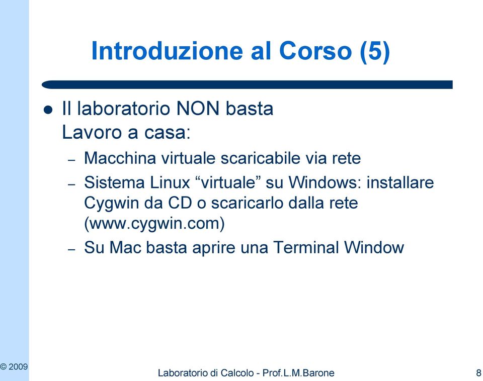 Windows: installare Cygwin da CD o scaricarlo dalla rete (www.cygwin.