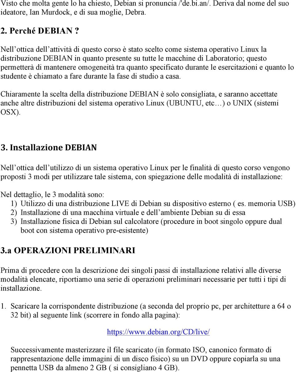 omogeneità tra quanto specificato durante le esercitazioni e quanto lo studente è chiamato a fare durante la fase di studio a casa.