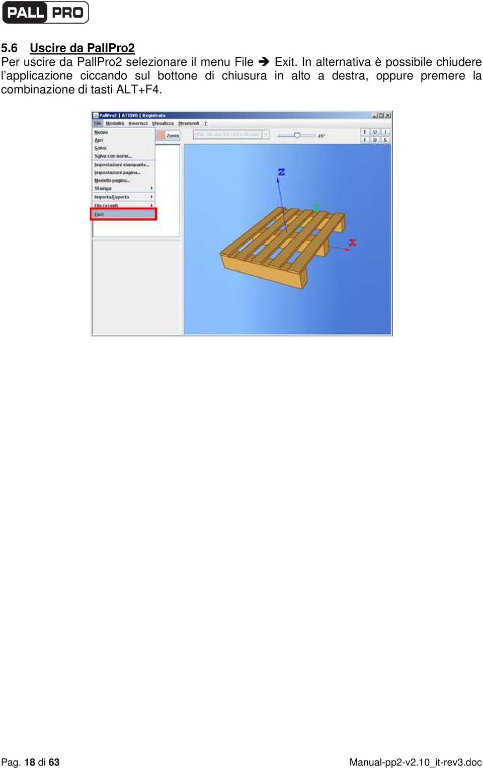 In alternativa è possibile chiudere l applicazione ciccando sul