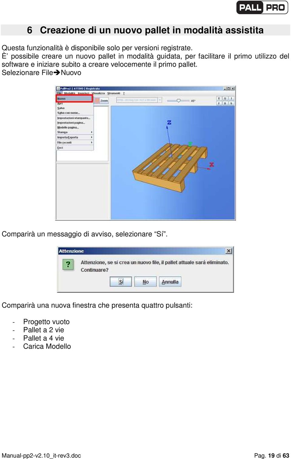 velocemente il primo pallet. Selezionare File Nuovo Comparirà un messaggio di avviso, selezionare Sí.