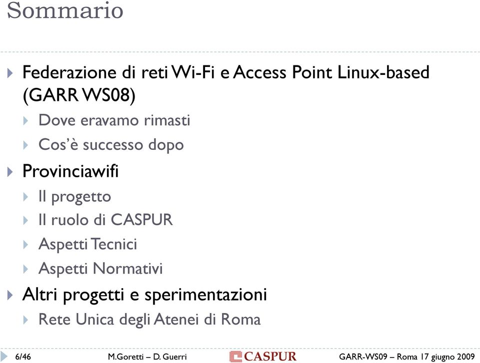 Provinciawifi Il progetto Il ruolo di CASPUR Aspetti Tecnici