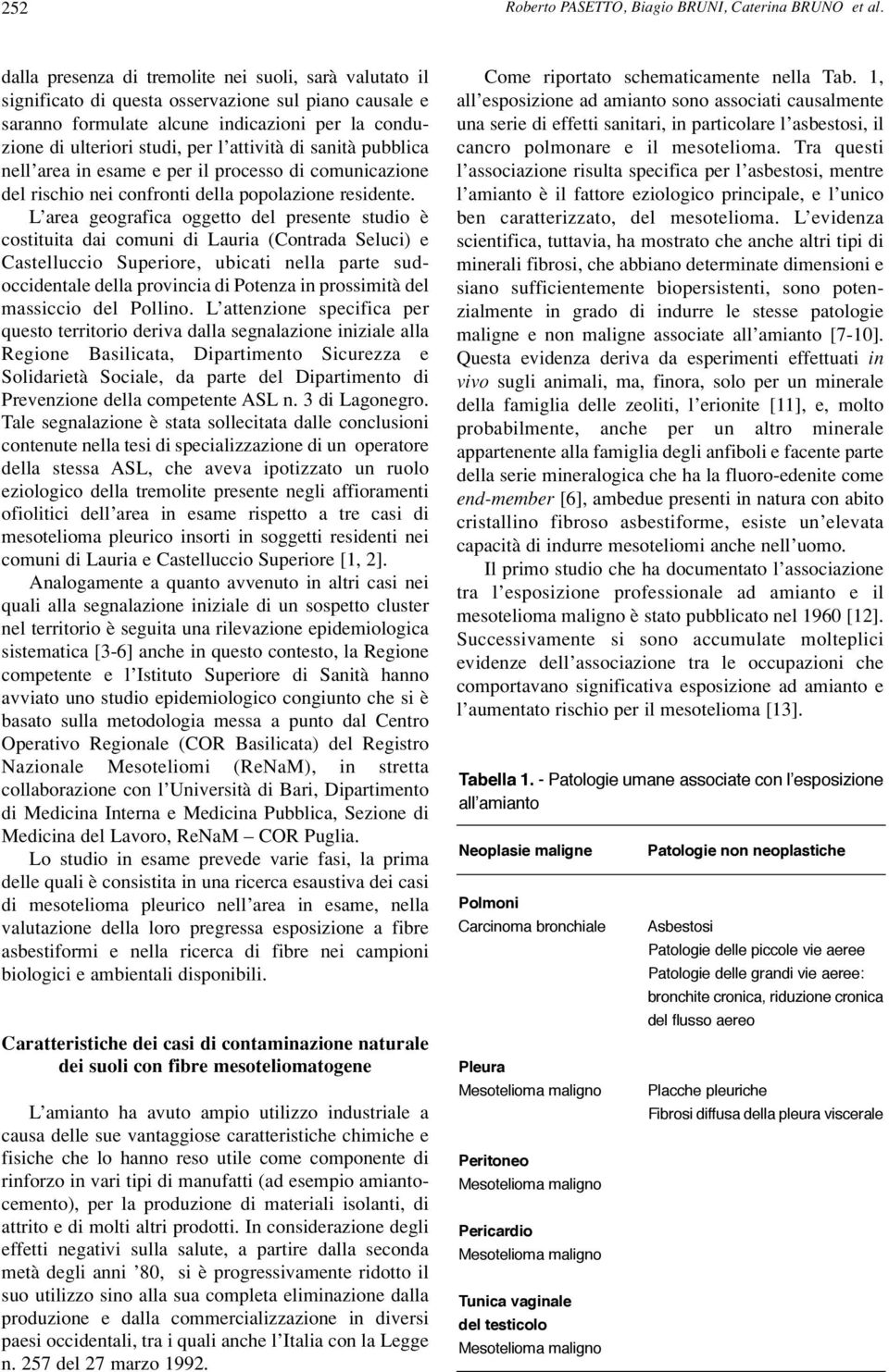 attività di sanità pubblica nell area in esame e per il processo di comunicazione del rischio nei confronti della popolazione residente.