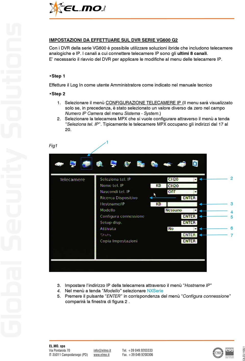 Step 1 Effetture il Log In come utente Amministratore come indicato nel manuale tecnico Step 2 Fig1 1.