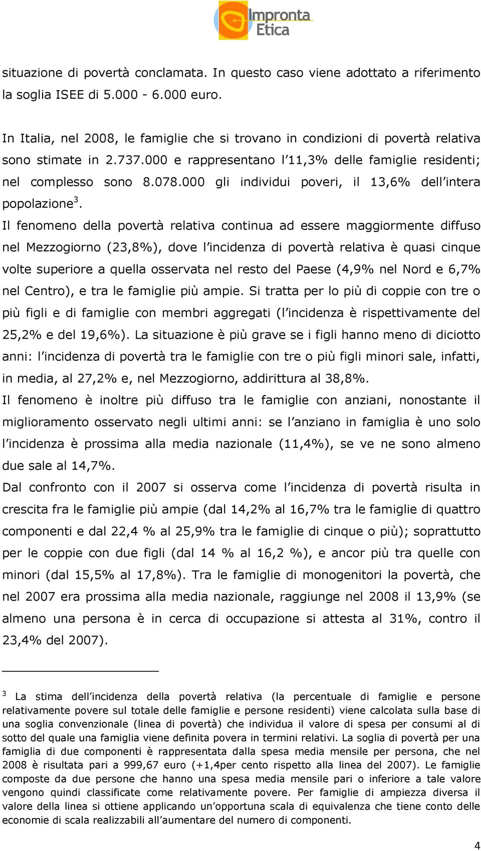 000 gli individui poveri, il 13,6% dell intera popolazione 3.