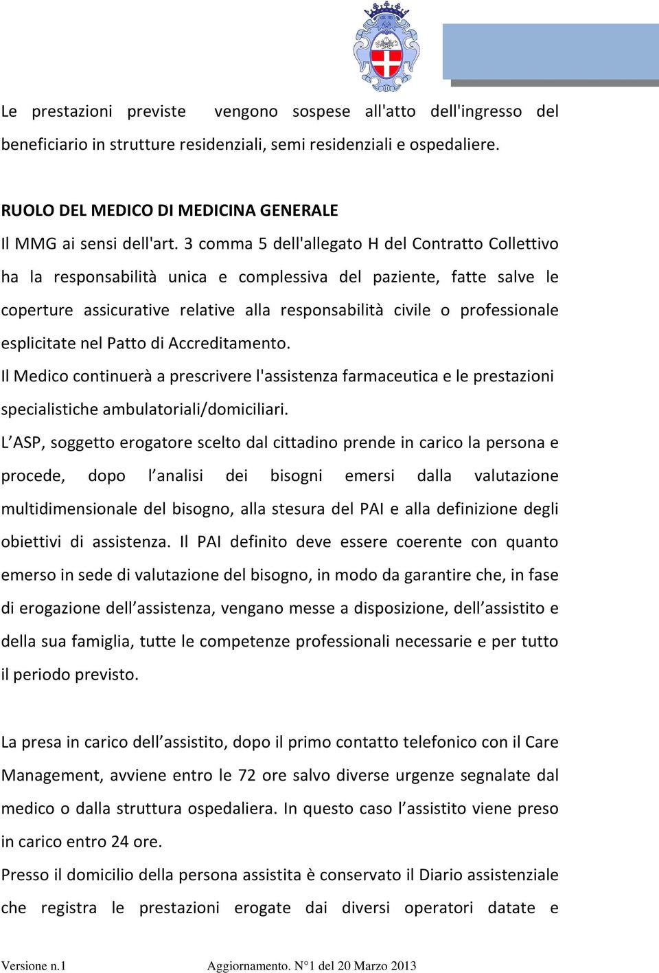 3 comma 5 dell'allegato H del Contratto Collettivo ha la responsabilità unica e complessiva del paziente, fatte salve le coperture assicurative relative alla responsabilità civile o professionale