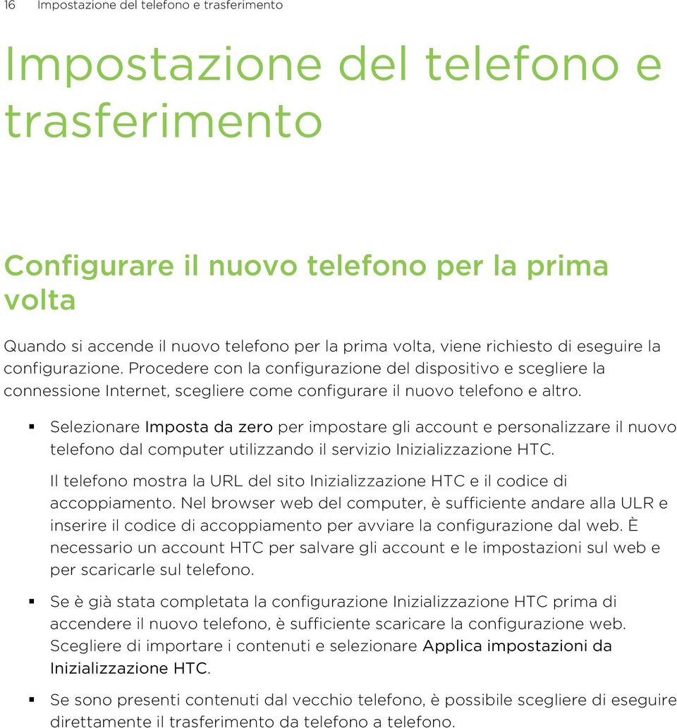 Selezionare Imposta da zero per impostare gli account e personalizzare il nuovo telefono dal computer utilizzando il servizio Inizializzazione HTC.