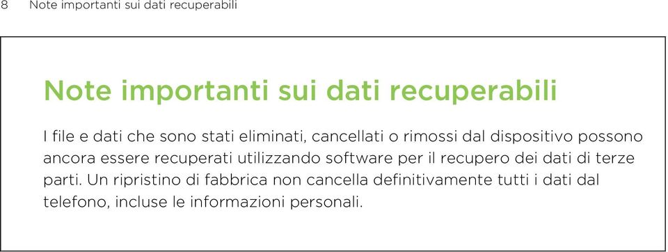 recuperati utilizzando software per il recupero dei dati di terze parti.