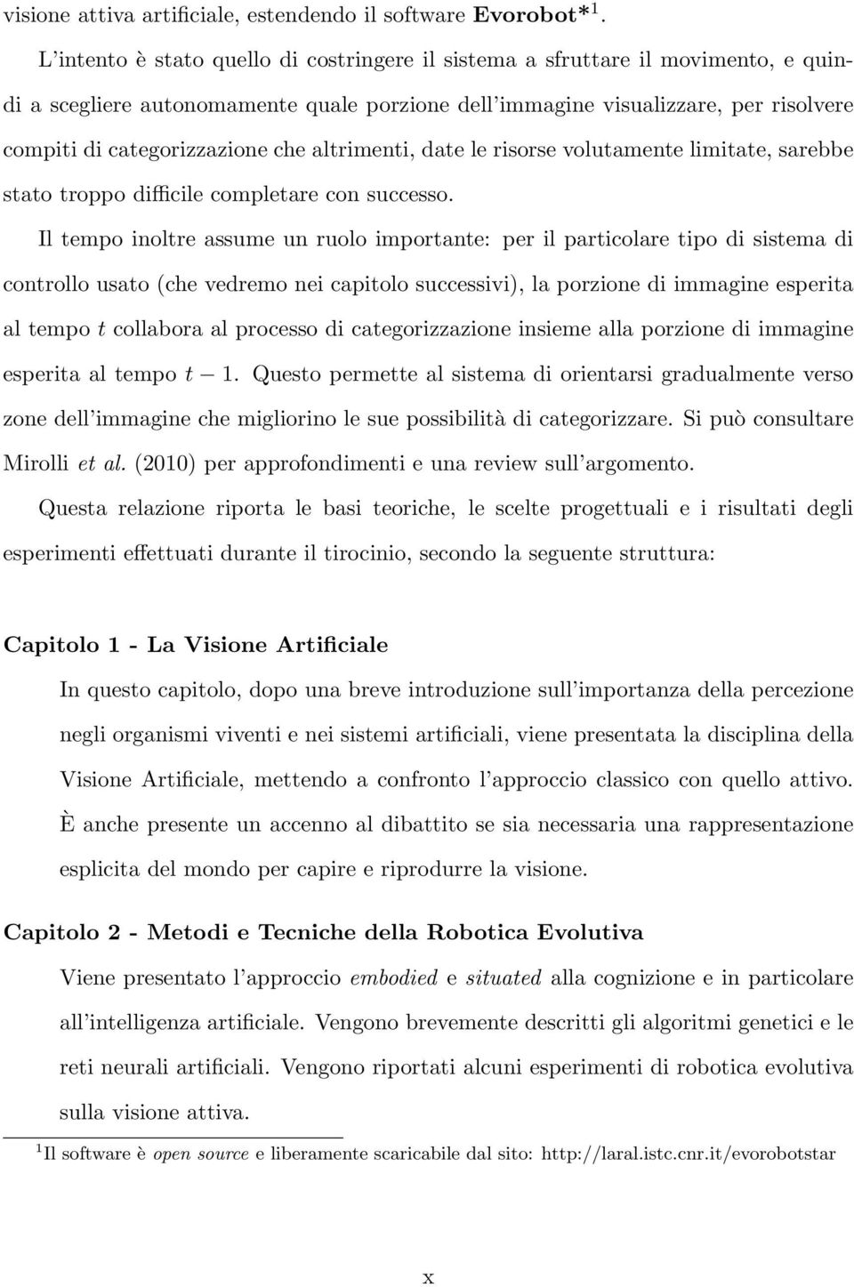 che altrimenti, date le risorse volutamente limitate, sarebbe stato troppo difficile completare con successo.