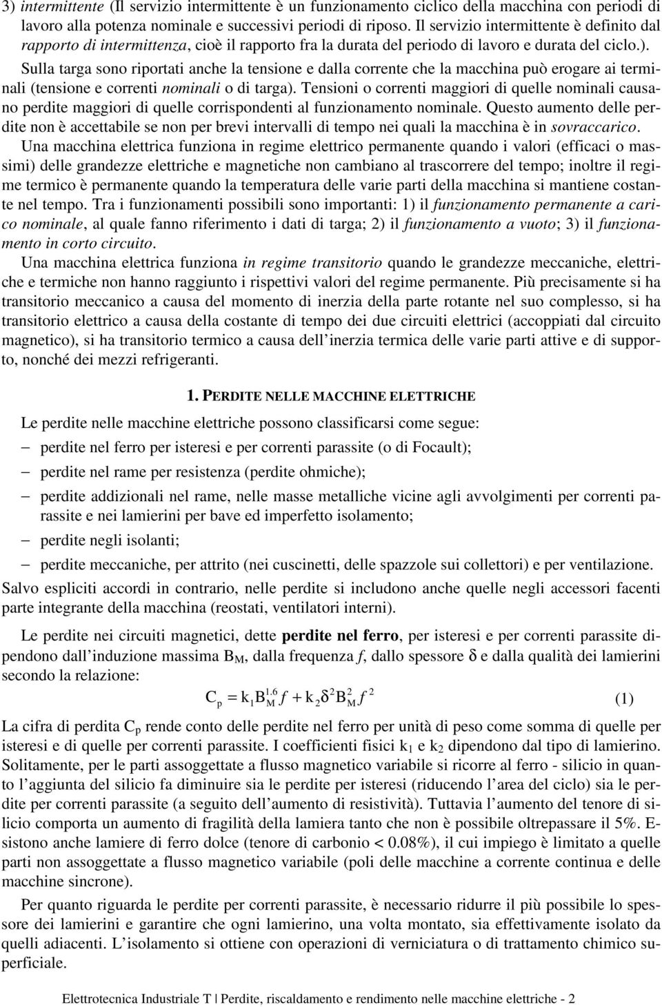 Slla arga sono riporai anche la ensione e alla correne che la macchina pò erogare ai erminali (ensione e correni nominali o i arga).