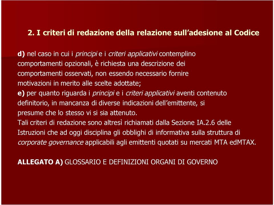 mancanza di diverse indicazioni dell emittente, si presume che lo stesso vi si sia attenuto. Tali criteri di redazione sono altresì richiamati dalla Sezione IA.2.