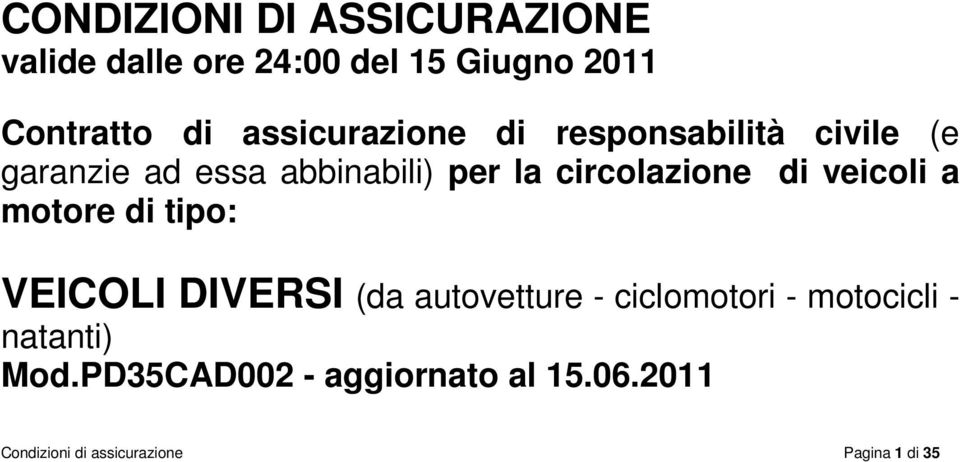 circolazione di veicoli a motore di tipo: VEICOLI DIVERSI (da autovetture - ciclomotori