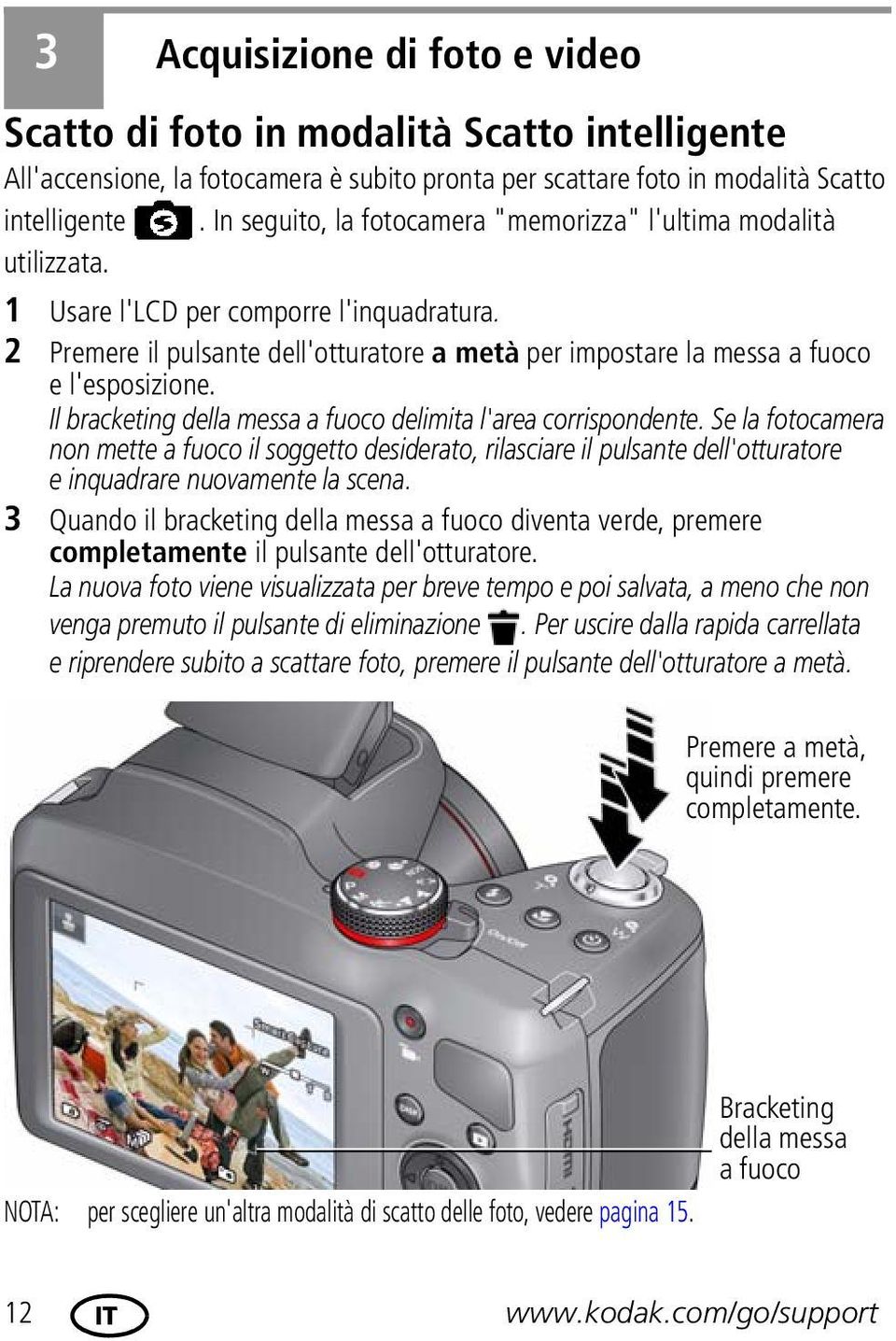 2 Premere il pulsante dell'otturatore a metà per impostare la messa a fuoco e l'esposizione. Il bracketing della messa a fuoco delimita l'area corrispondente.