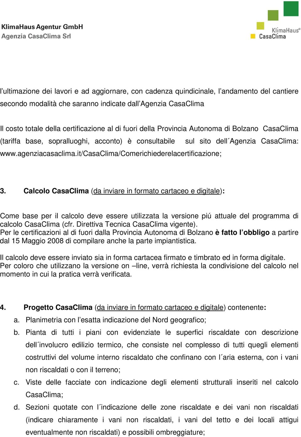 it/casaclima/comerichiederelacertificazione; 3.