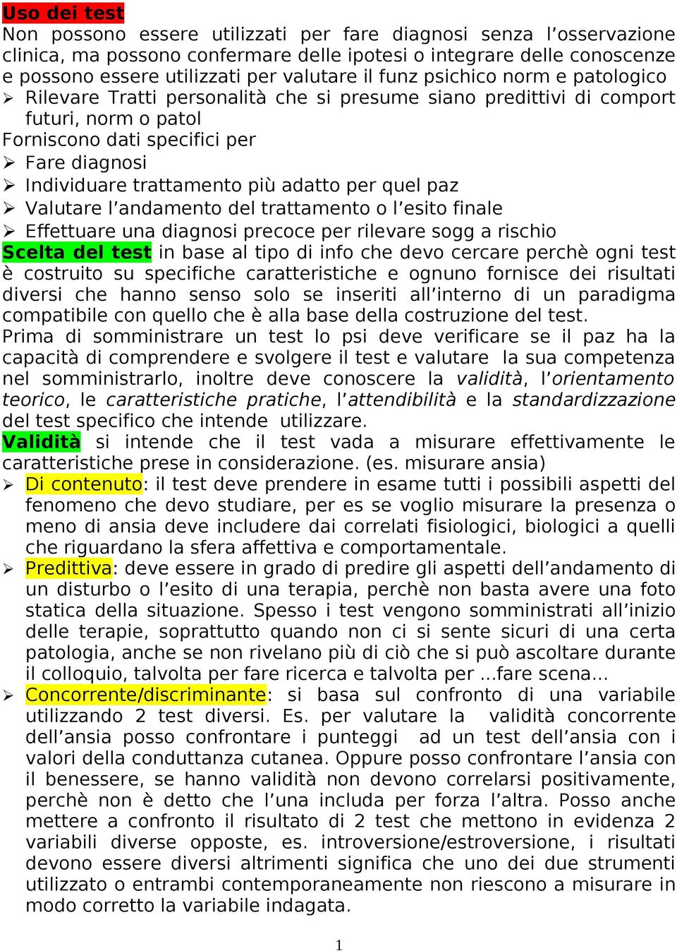 adatto per quel paz Valutare l andamento del trattamento o l esito finale Effettuare una diagnosi precoce per rilevare sogg a rischio Scelta del test in base al tipo di info che devo cercare perchè