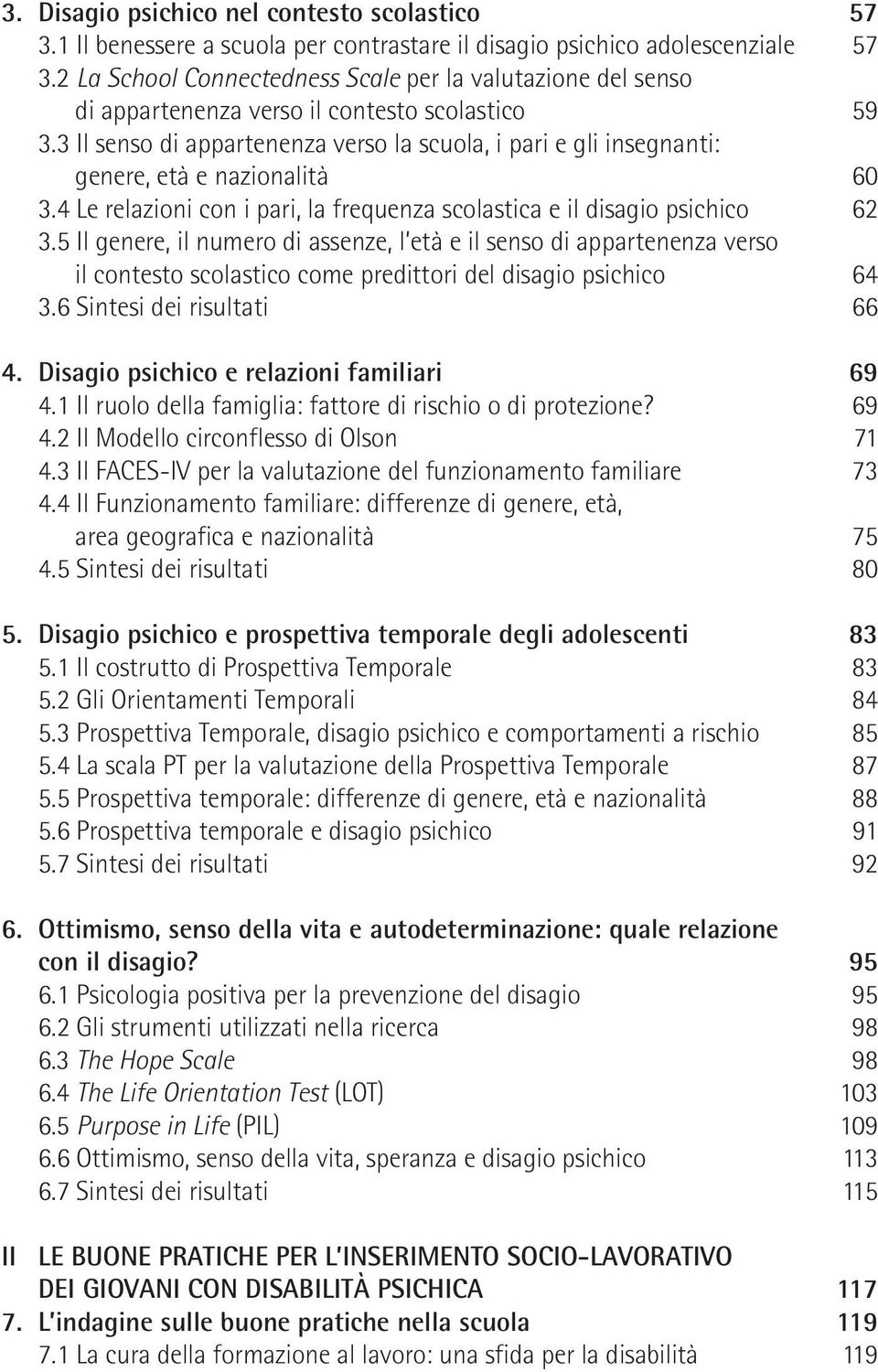 3 Il senso di appartenenza verso la scuola, i pari e gli insegnanti: genere, età e nazionalità 60 3.4 Le relazioni con i pari, la frequenza scolastica e il disagio psichico 62 3.