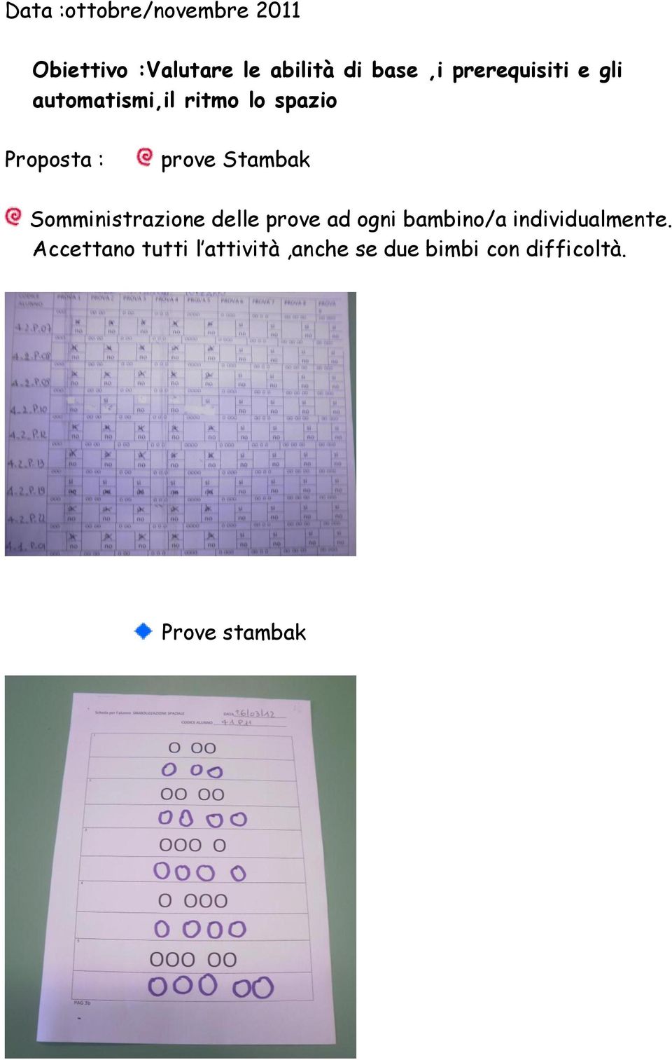 Stambak Somministrazione delle prove ad ogni bambino/a individualmente.