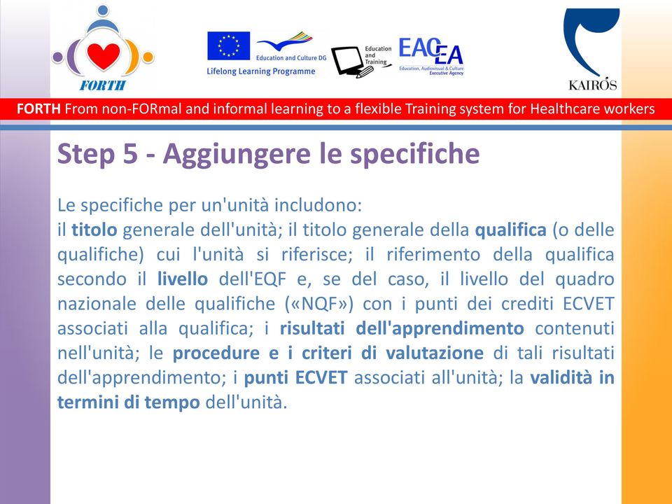 nazionale delle qualifiche («NQF») con i punti dei crediti ECVET associati alla qualifica; i risultati dell'apprendimento contenuti nell'unità;