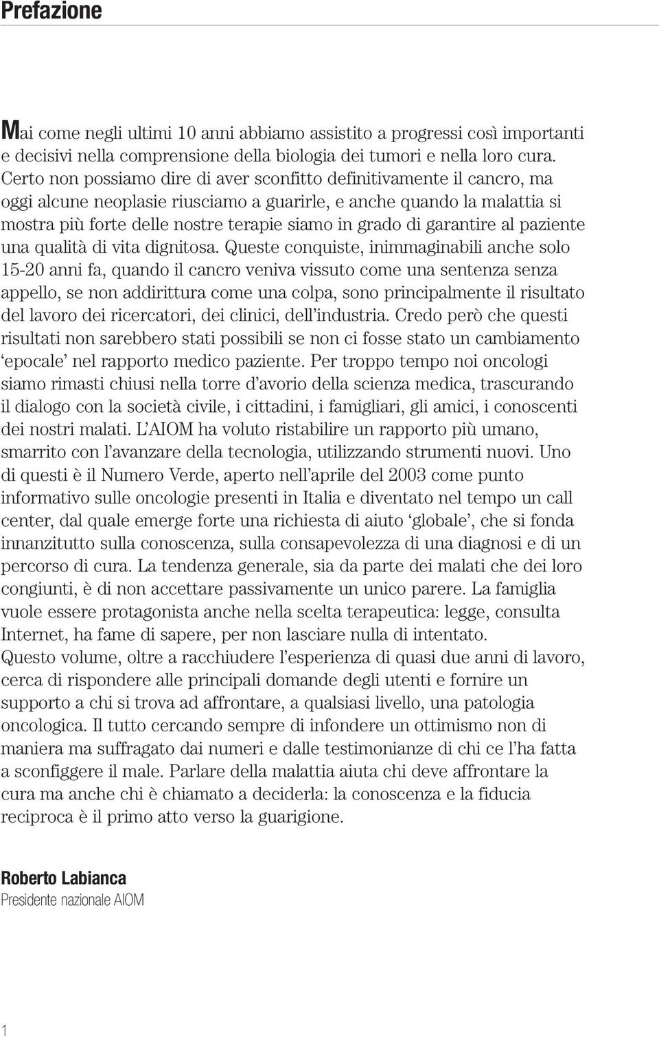 di garantire al paziente una qualità di vita dignitosa.