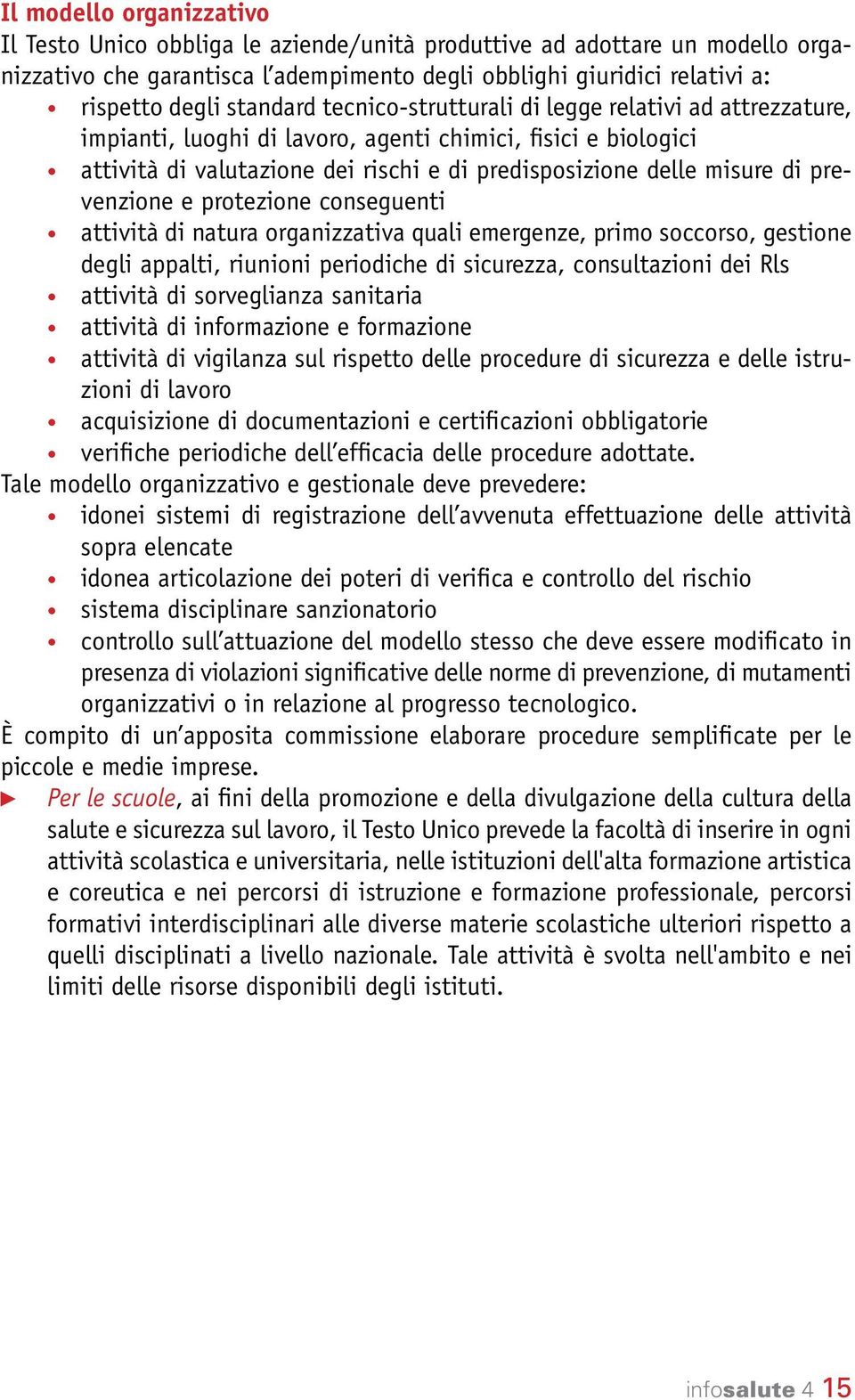 prevenzione e protezione conseguenti attività di natura organizzativa quali emergenze, primo soccorso, gestione degli appalti, riunioni periodiche di sicurezza, consultazioni dei Rls attività di