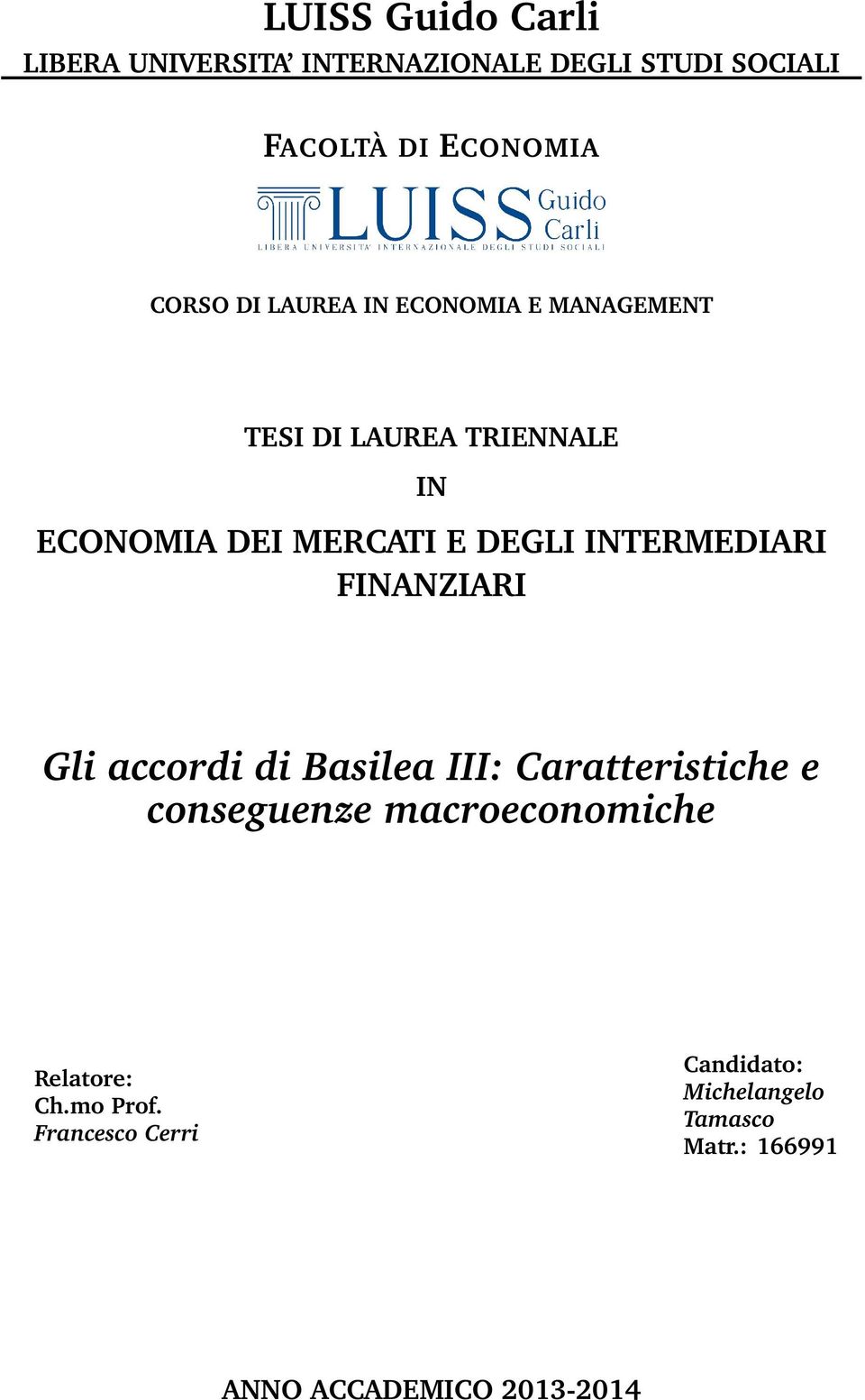 INTERMEDIARI FINANZIARI Gli accordi di Basilea III: Caratteristiche e conseguenze macroeconomiche