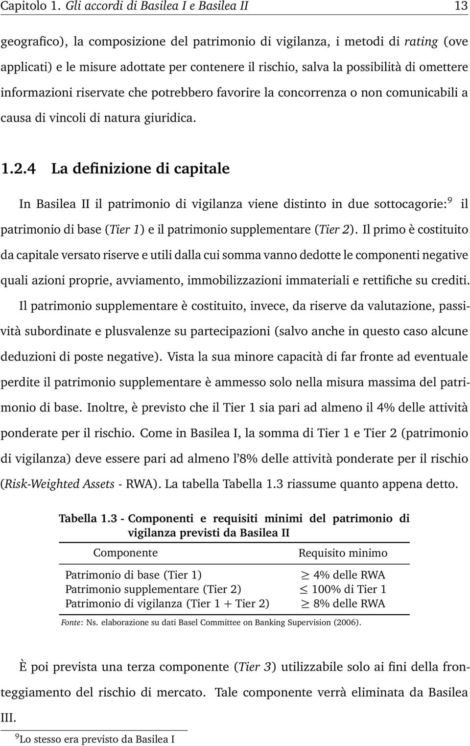 possibilità di omettere informazioni riservate che potrebbero favorire la concorrenza o non comunicabili a causa di vincoli di natura giuridica. 1.2.