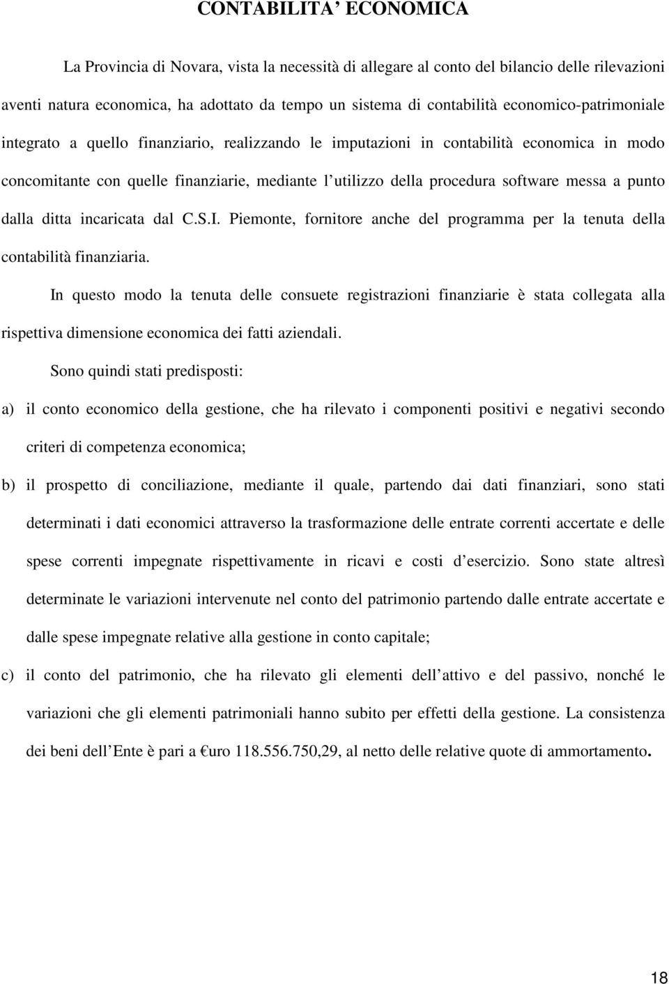 messa a punto dalla ditta incaricata dal C.S.I. Piemonte, fornitore anche del programma per la tenuta della contabilità finanziaria.