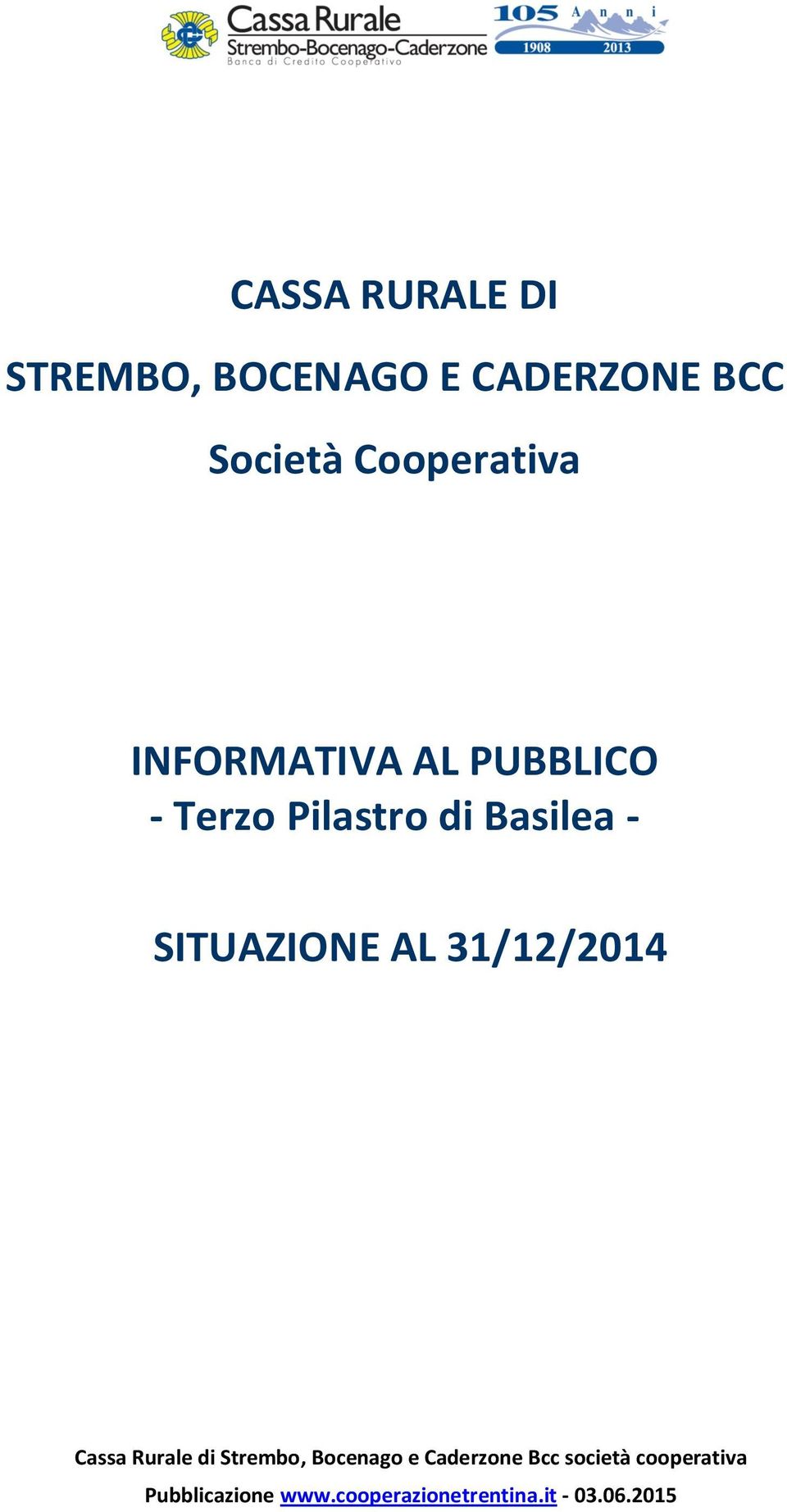 SITUAZIONE AL 31/12/2014 Cassa Rurale di Strembo, Bocenago e