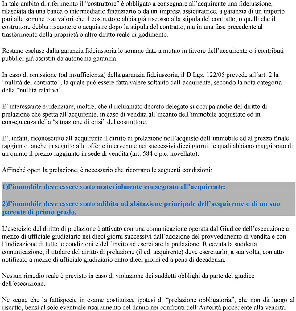 una fase precedente al trasferimento della proprietà o altro diritto reale di godimento.