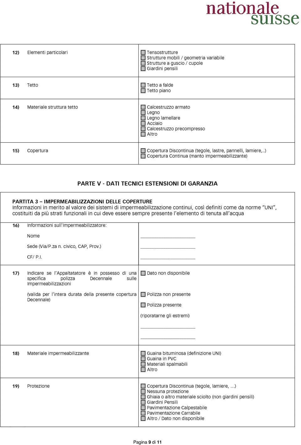 .) Copertura Continua (manto impermeabilizzante) PARTE V - DATI TECNICI ESTENSIONI DI GARANZIA PARTITA 3 IMPERMEABILIZZAZIONI DELLE COPERTURE Informazioni in merito al valore dei sistemi di